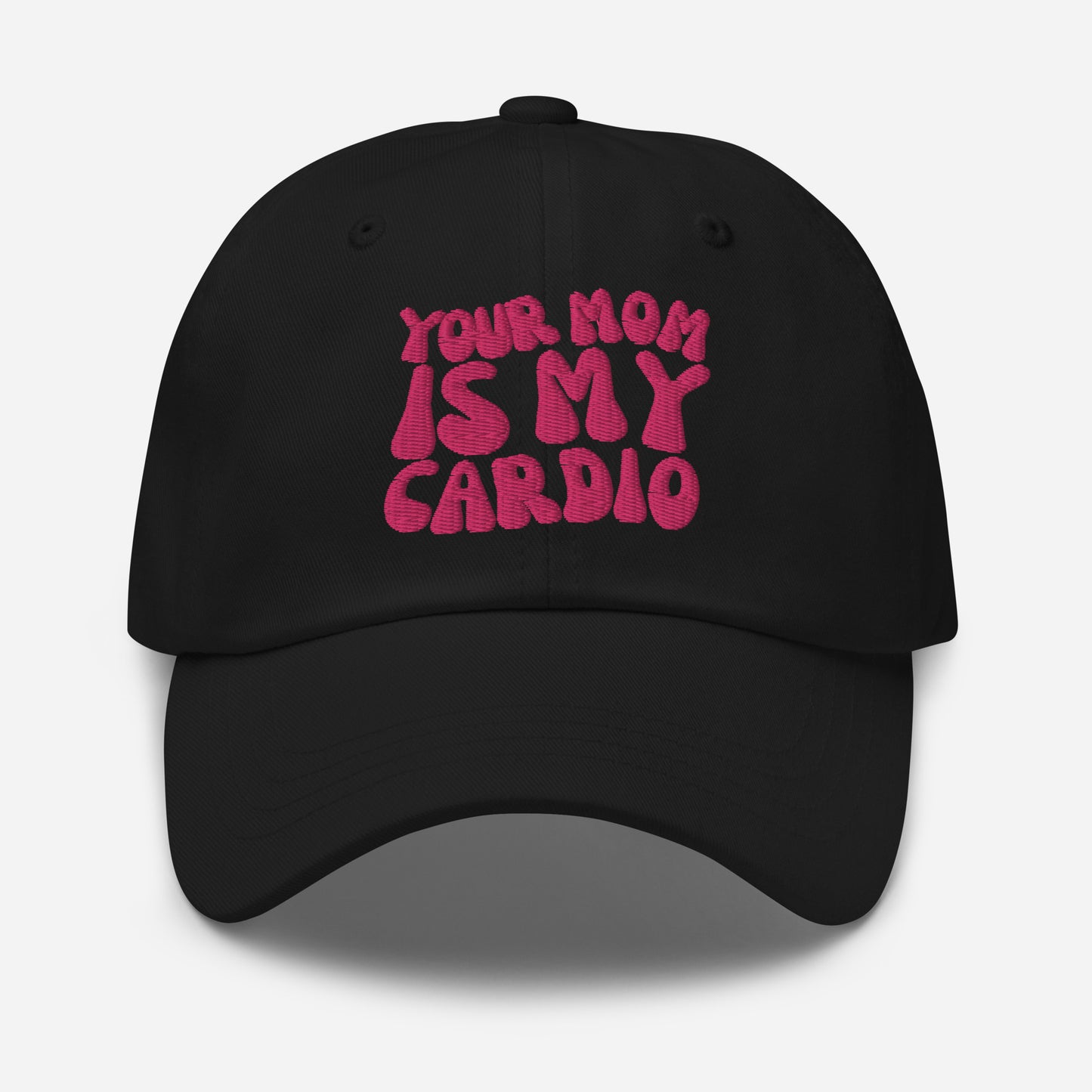 YOUR MOM IS MY CARDIO HAT