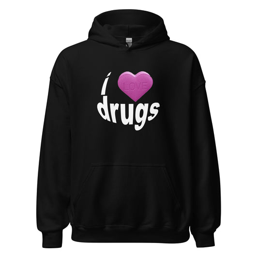 I LOVE DRUGS HOODIE