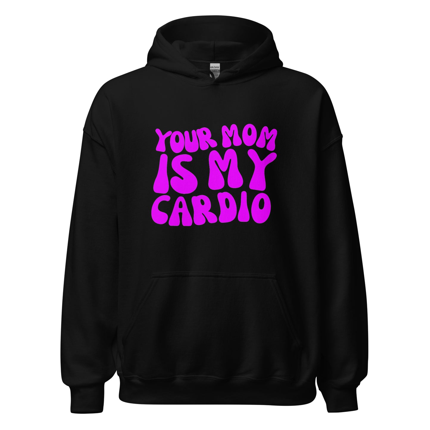 YOUR MOM IS MY CARDIO HOODIE