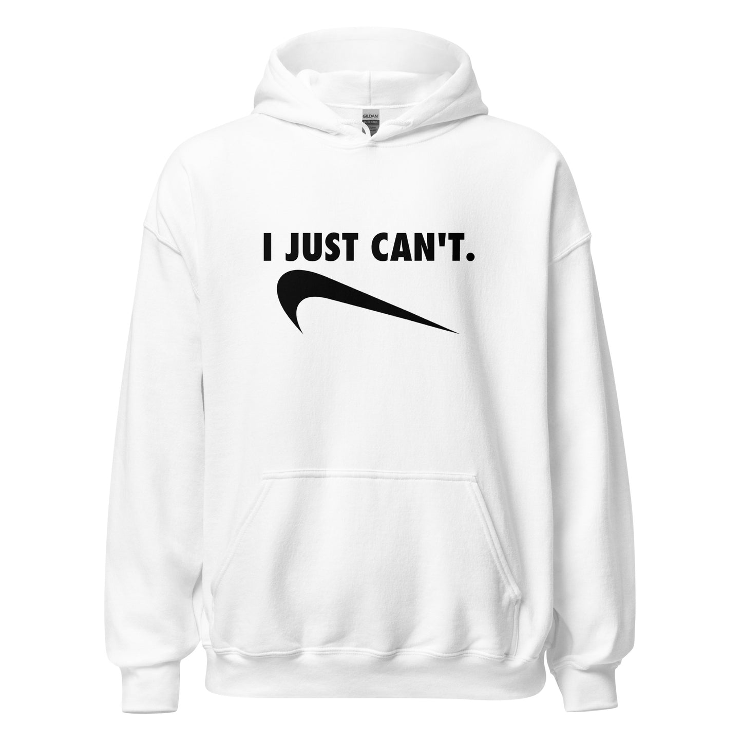 I JUST CAN'T HOODIE