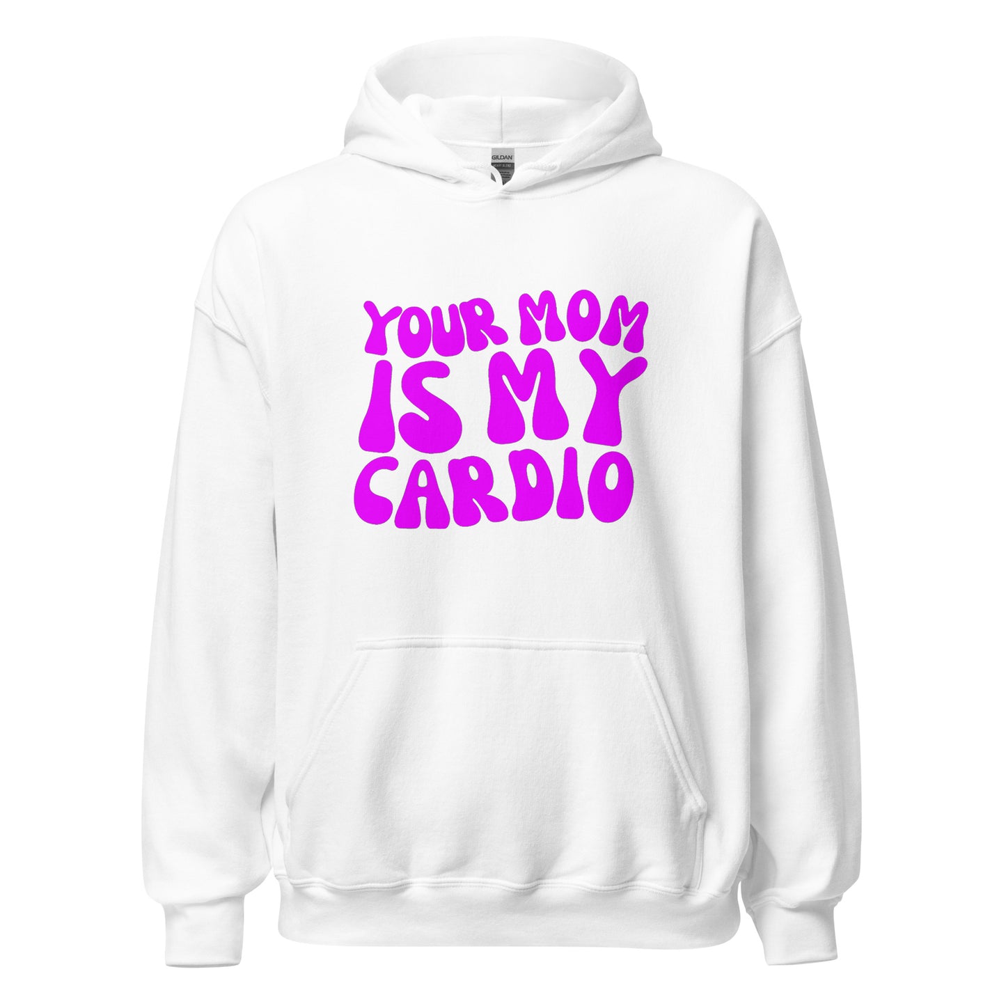 YOUR MOM IS MY CARDIO HOODIE